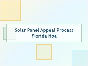 Florida Hoa Solar Panel Appeal Process Details