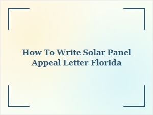 How to Write Solar Panel Appeal Letter Florida