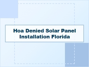 Hoa Solar Panel Denial Reasons Florida