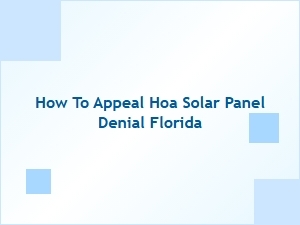 How to Appeal Hoa Solar Panel Denial in Florida