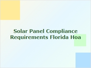 Solar Panel Compliance Requirements Florida Hoa