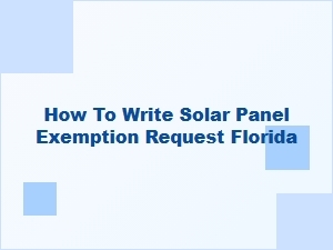 How to Write Solar Panel Exemption Request Florida