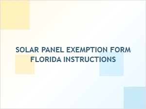Solar Panel Exemption Form Florida Instructions